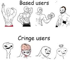 Based Vs Cringe
